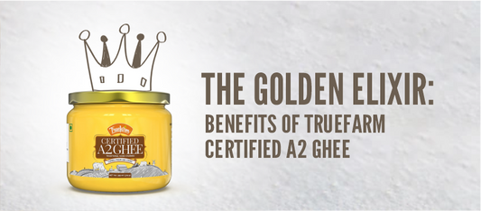 The Golden Elixir: Benefits of A2 Ghee for Your Health with Truefarm Foods